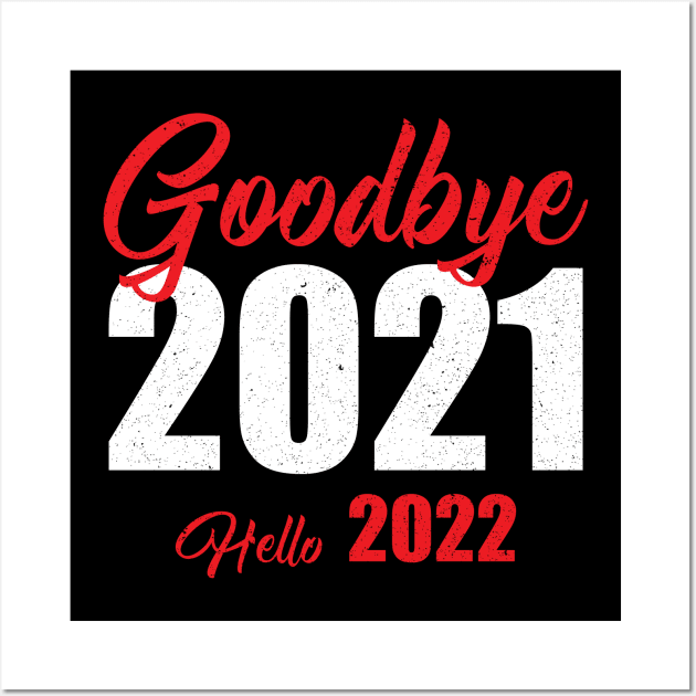 Goodbye 2021 Hello 2022 Wall Art by FatTize